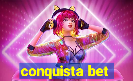 conquista bet